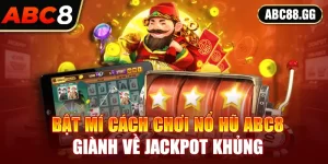 Bật Mí Cách Chơi Nổ Hũ Giành Về Jackpot Khủng