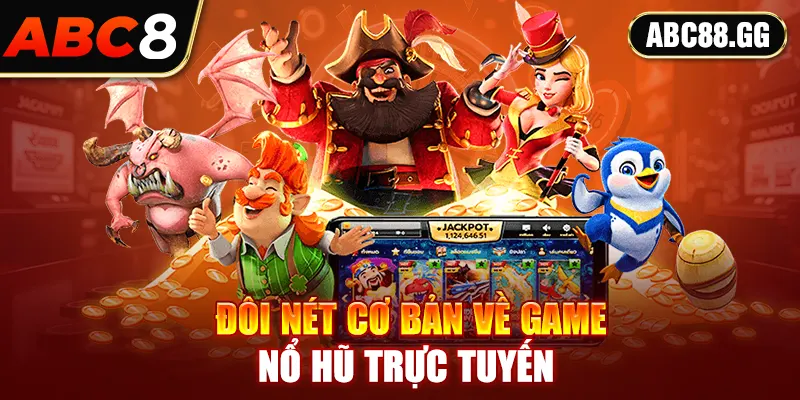 Đôi nét cơ bản về game nổ hũ trực tuyến 