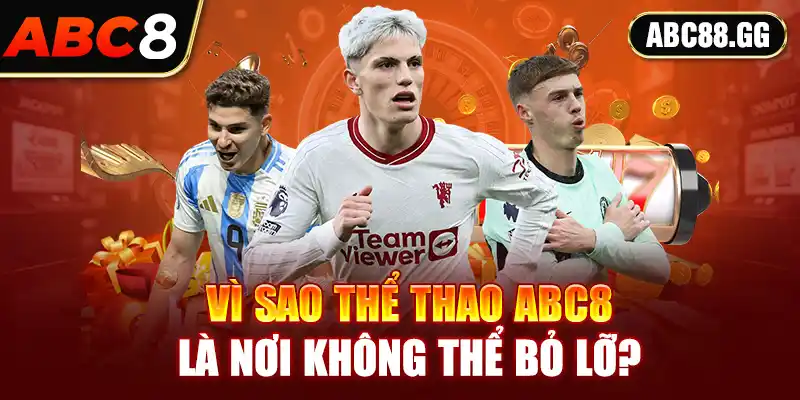 Vì sao thể thao ABC8 là nơi không thể bỏ lỡ?