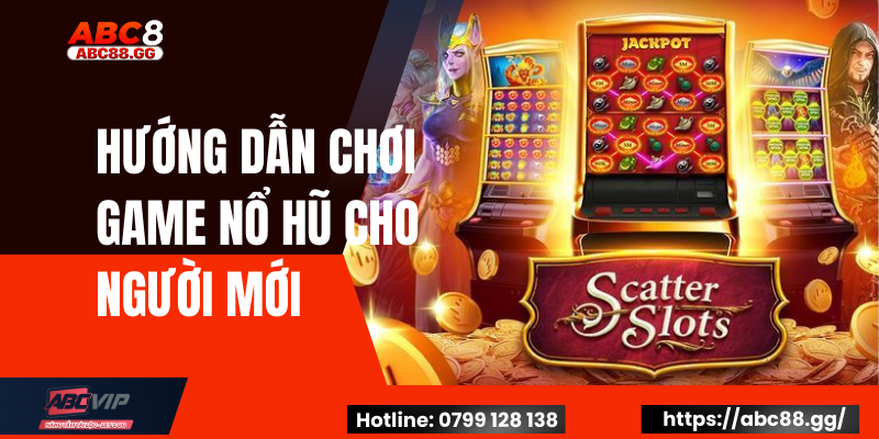 Hướng Dẫn Chơi Game Nổ Hũ Cho Người Mới