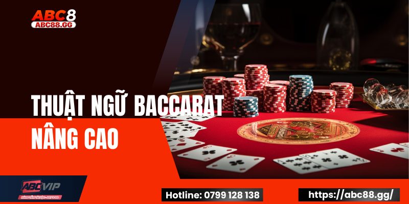 Thuật Ngữ Baccarat Nâng Cao