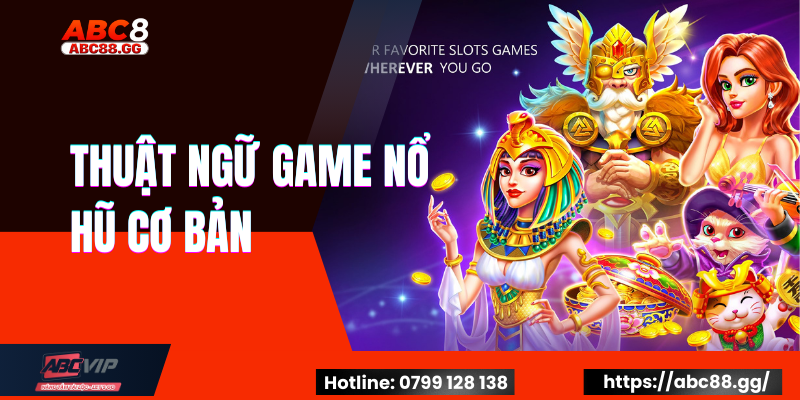 Thuật Ngữ Game Nổ Hũ Cơ Bản